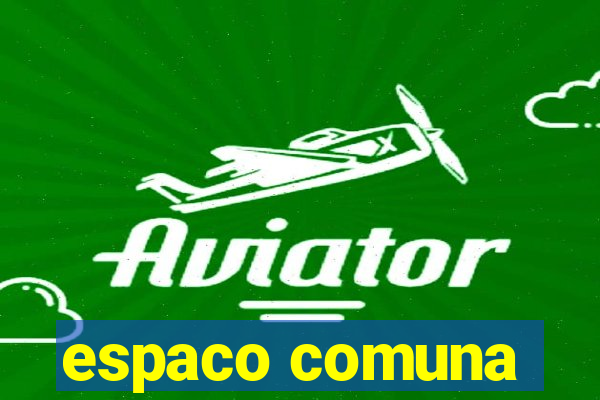 espaco comuna